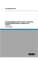 Zweisprachigkeit und ihre Formen - Erziehung, Sprachlehrbedingungen, Probleme und Chancen