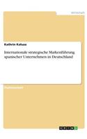 Internationale strategische Markenführung spanischer Unternehmen in Deutschland: (German)