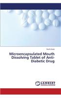 Microencapsulated Mouth Dissolving Tablet of Anti-Diabetic Drug