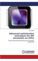 Advanced Optimization Techniques for MT Simulation on Gpus
