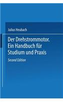 Der Drehstrommotor: Ein Handbuch Für Studium Und PRAXIS