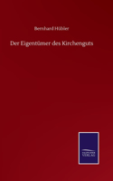 Der Eigentümer des Kirchenguts