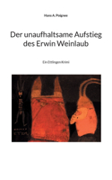 unaufhaltsame Aufstieg des Erwin Weinlaub