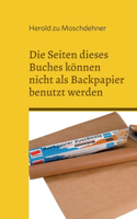 Seiten dieses Buches können nicht als Backpapier benutzt werden