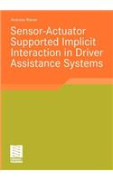 Sensor-Actuator Supported Implicit Interaction in Driver Assistance Systems