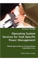 Operating System Services for Task-Specific Power Management - Novel Approaches to Energy - Aware Embedded Linux