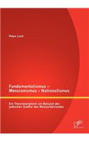 Fundamentalismus - Messianismus - Nationalismus