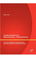 Fundamentalismus - Messianismus - Nationalismus