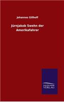 Jürnjakob Swehn der Amerikafahrer