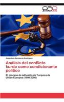 Analisis del Conflicto Kurdo Como Condicionante Politico: (Spanish)