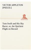 Tom Swift and His Sky Racer, or, the Quickest Flight on Record