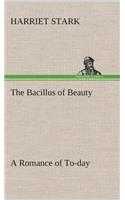 Bacillus of Beauty A Romance of To-day