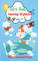 Amazing Airplanes: Cut & Paste A Preschool Workbook for Kids Ages 3] Plus Coloring Pages