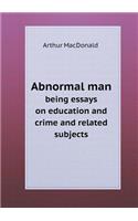 Abnormal man being essays on education and crime and related subjects: (English)