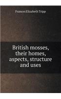 British Mosses, Their Homes, Aspects, Structure and Uses