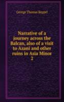Narrative of a journey across the Balcan, also of a visit to Azani and other ruins in Asia Minor