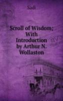 Scroll of Wisdom; With Introduction by Arthur N. Wollaston