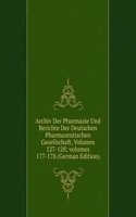 Archiv Der Pharmazie Und Berichte Der Deutschen Pharmazeutischen Gesellschaft, Volumes 127-128; volumes 177-178 (German Edition)