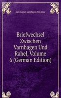 Briefwechsel Zwischen Varnhagen Und Rahel, Volume 6 (German Edition)