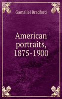 American Portraits, 1875-1900