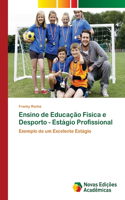 Ensino de Educação Física e Desporto - Estágio Profissional