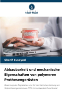 Abbaubarkeit und mechanische Eigenschaften von polymeren Prothesengerüsten