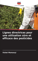 Lignes directrices pour une utilisation sûre et efficace des pesticides