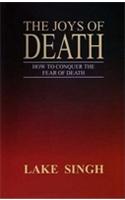 The Joys Of Death: How To Conquer The Fear Of Death