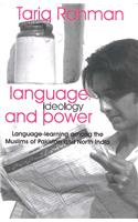 Language, Ideology And Power: Language -Learning Among The Muslims Of Pakistan And North India