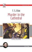 T. S. Eliot - Murder In The Cathedral : A Critical Evaluation