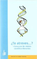 I Concurso de relatos cientifico-literarios Â¿Te Atreves..? (Tangente) (Spanish Edition)