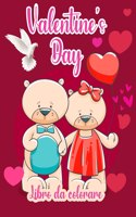 Valentine's Day: Un libro da colorare molto carino per bambine e ragazzi con immagini carine e divertenti di San Valentino!