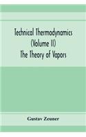 Technical Thermodynamics (Volume II) The Theory of Vapors