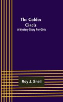 Golden Circle; A Mystery Story for Girls