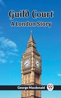 Guild Court A London Story