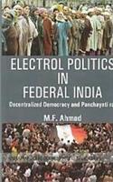 Electrol politics in federal india decentralized democracy and panchayati raj