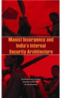 Maoist Insurgency and India's Internal Security Architecture