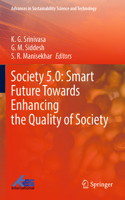 Society 5.0: Smart Future Towards Enhancing the Quality of Society