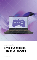Introduction to Streaming Like a Boss