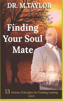 Finding Your Soulmate: 13 Proven Principles for Finding Lasting Love