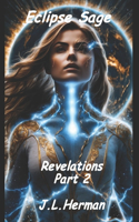 Eclipse Sage: Revelations Part 2(3 The Rise of Eclipse Sage)