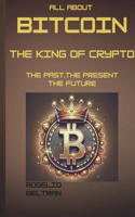 All about Bitcoin the King of Crypto
