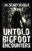 Untold Scary Bigfoot Encounters: (6 True Scary Bigfoot Sightings Horror Stories)