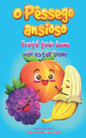 O Pêssego Ansioso