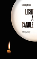 Light a Candle: Seeing More, Doing More