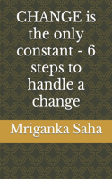 CHANGE is the only constant - 6 steps to handle a change