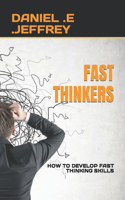 Fast Thinkers: How to Develop Fast Thinking Skills