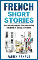 French Short Stories: Improve and grow your French vocabulary with these 20 exciting short novels