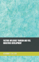 Factors Influence Tourism and Fuel Industries Development