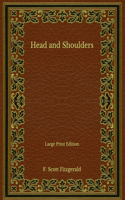 Head and Shoulders - Large Print Edition
